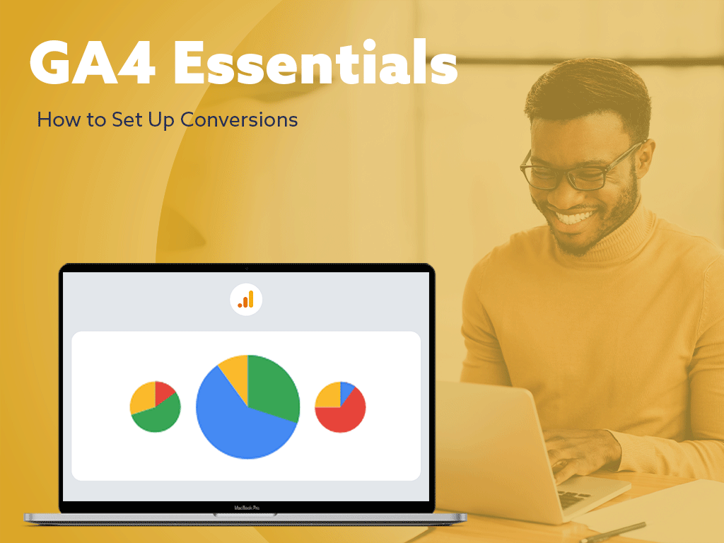 GA4 Essentials: How to Set Up Conversions in GA4 [Updated]