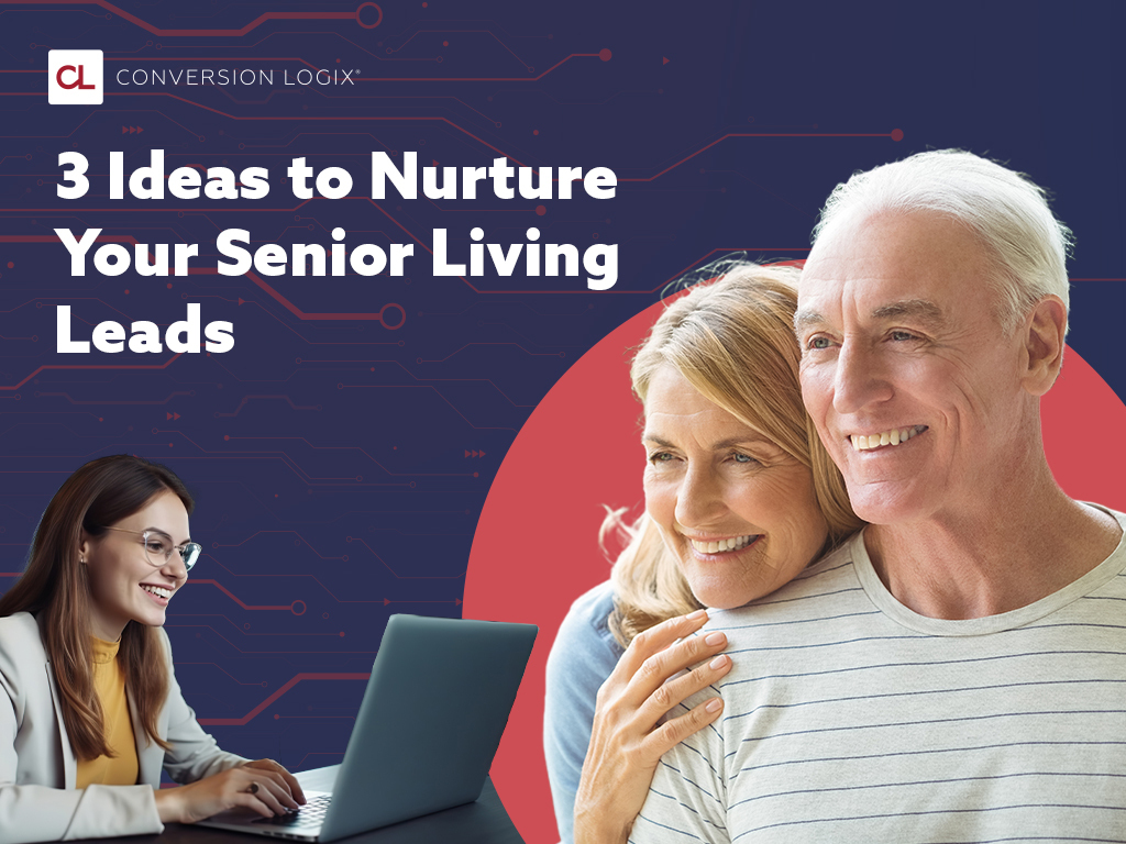 3 Ideas to Nurture Your Senior Living Leads 