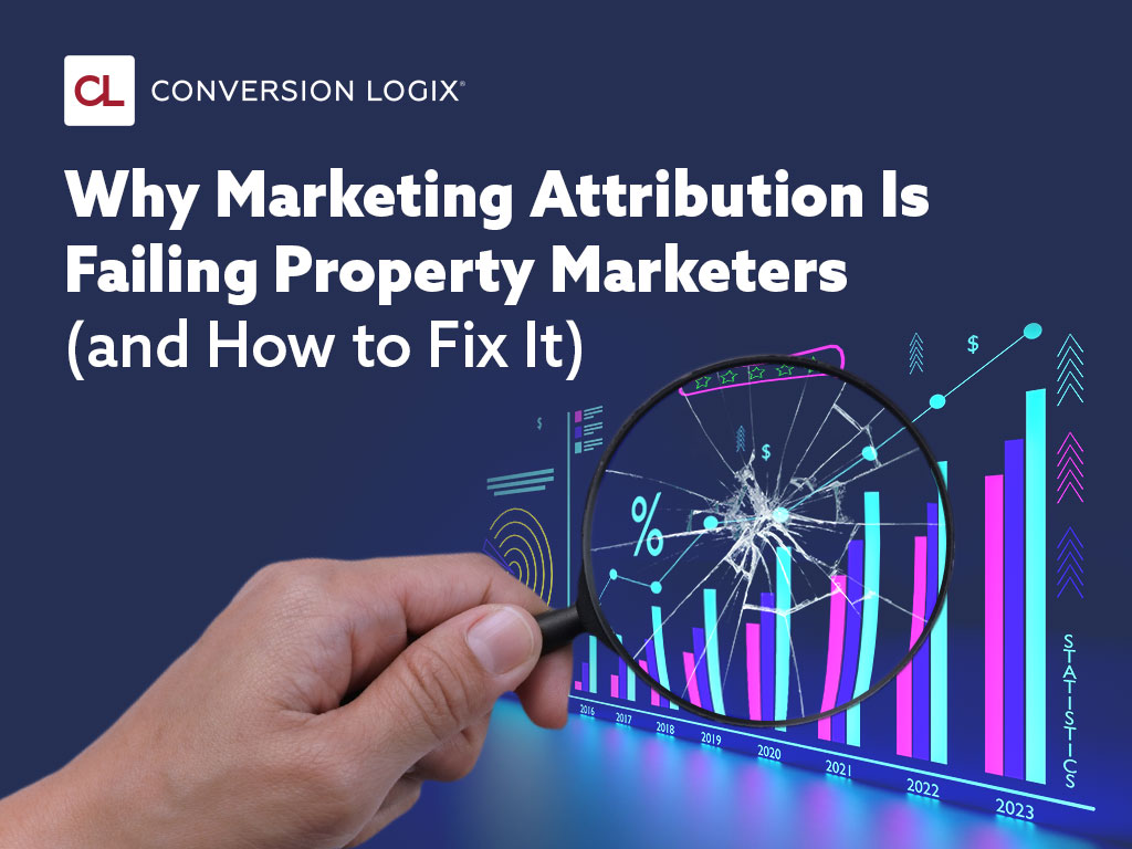Why Marketing Attribution Is Failing Property Marketers (And How To Fix It)
