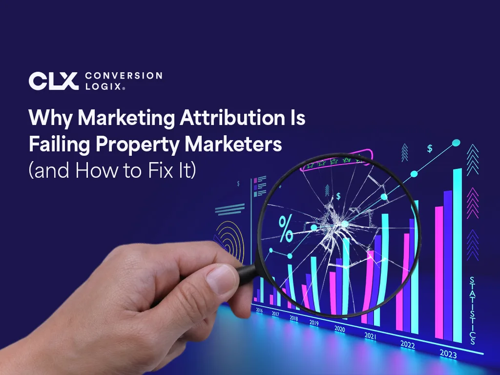 Why Marketing Attribution Is Failing Property Marketers (And How To Fix It)
